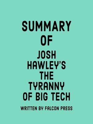 cover image of Summary of Josh Hawley's the Tyranny of Big Tech